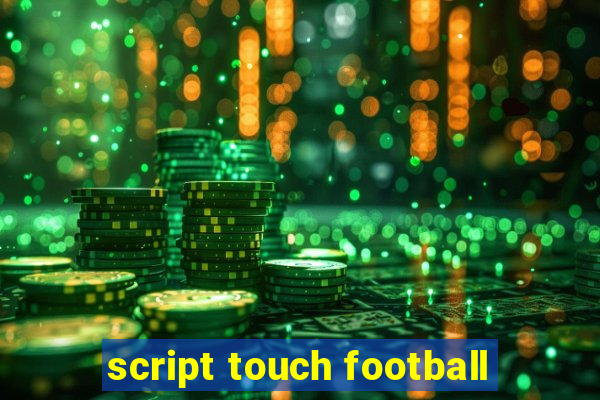 script touch football